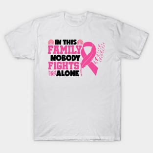 In This Family Nobody Fights Alone Breast Cancer Awareness Pink Cancer Ribbon Support T-Shirt